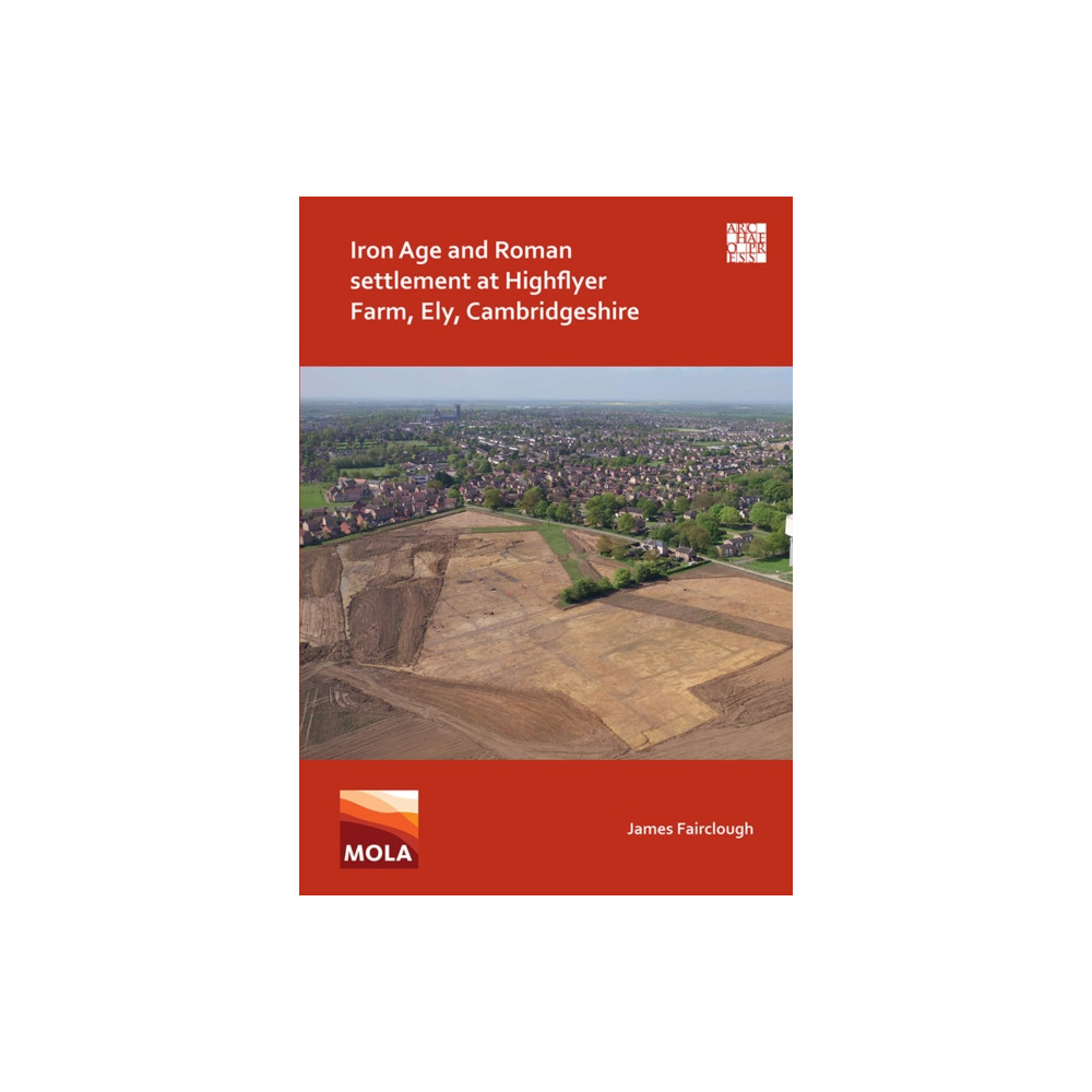 Produktbild för Iron Age and Roman Settlement at Highflyer Farm, Ely, Cambridgeshire (häftad, eng)