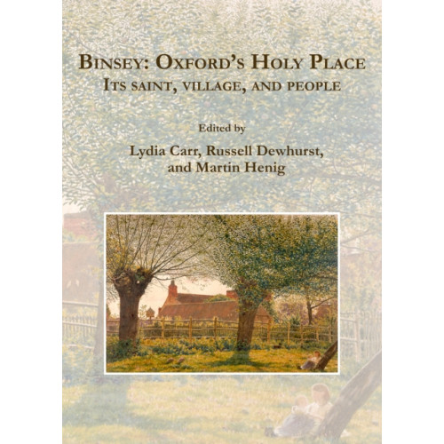 Archaeopress Binsey: Oxford’s Holy Place (häftad, eng)