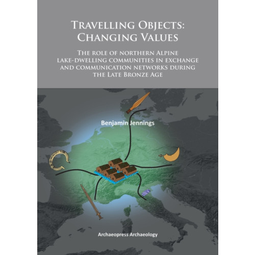 Archaeopress Travelling Objects: Changing Values (häftad, eng)