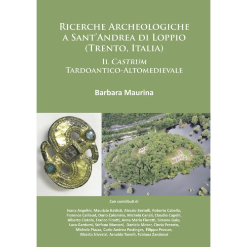 Archaeopress Ricerche Archeologiche a Sant’Andrea di Loppio (Trento, Italia): Il Castrum Tardoantico-Altomedievale (häftad, ita)