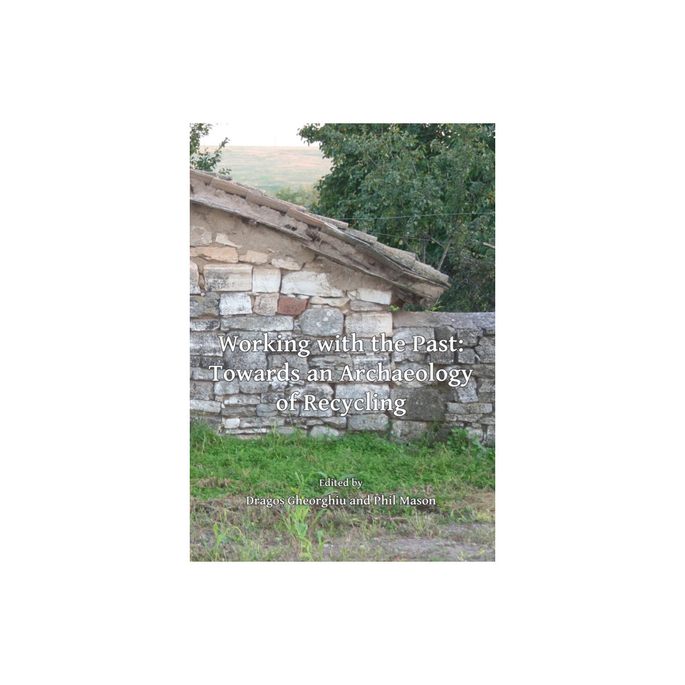 Produktbild för Working with the Past: Towards an Archaeology of Recycling (häftad, eng)