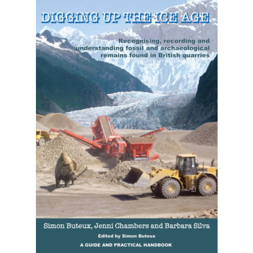 Archaeopress Digging up the Ice Age (häftad, eng)