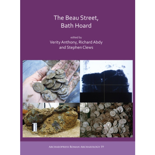 Archaeopress The Beau Street, Bath Hoard (inbunden, eng)