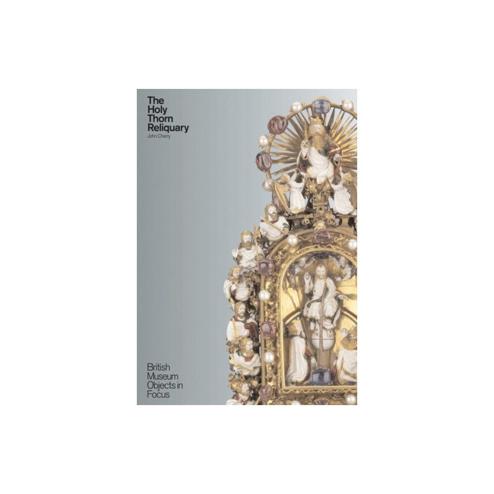 Produktbild för Object in Focus: The Holy Thorn Reliquary (häftad, eng)