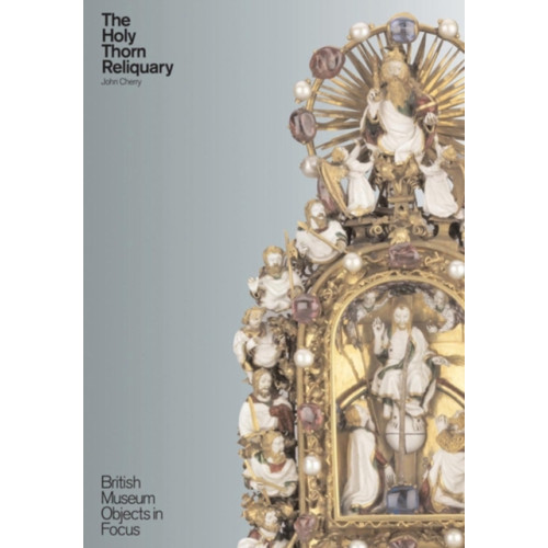 British museum press Object in Focus: The Holy Thorn Reliquary (häftad, eng)