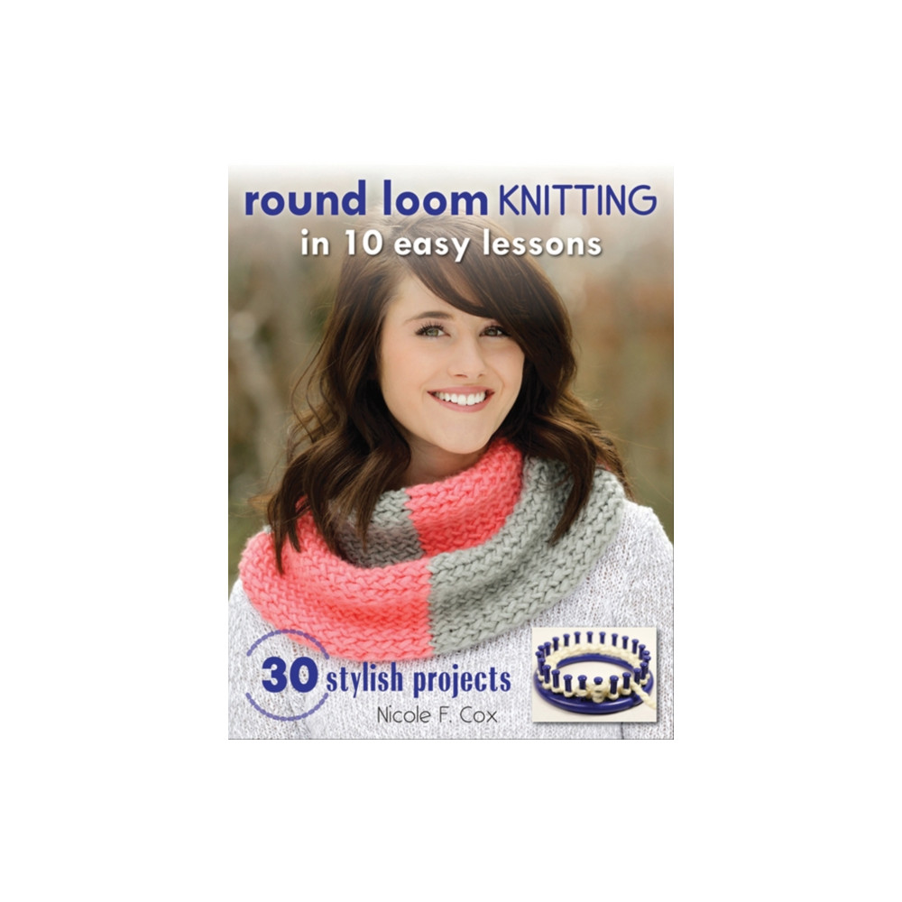 Produktbild för Round Loom Knitting In 10 Easy Lessons (häftad, eng)