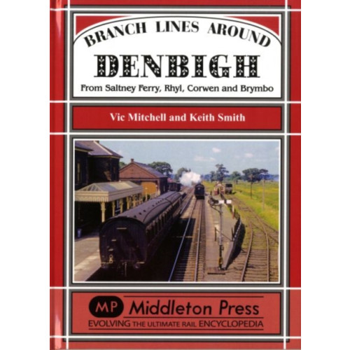 Middleton Press Branch Lines Around Denbigh (inbunden, eng)