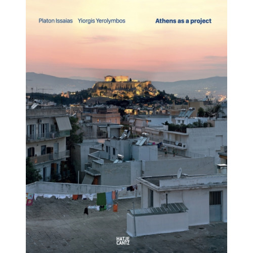 Hatje Cantz Platon Issaias / Yiorgis Yerolymbos. Athens as a Project (inbunden, eng)