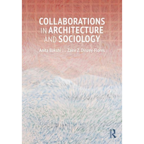 Taylor & francis ltd Collaborations in Architecture and Sociology (häftad, eng)