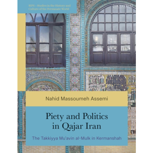 Bloomsbury Publishing PLC Piety and Politics in Qajar Iran (häftad, eng)