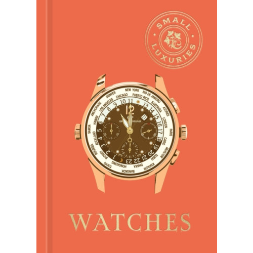 Quarto Publishing Group USA Inc Small Luxuries: Watches (inbunden, eng)
