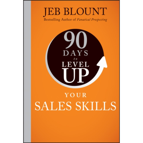 John Wiley & Sons Inc 90 Days to Level Up Your Sales Skills (inbunden, eng)