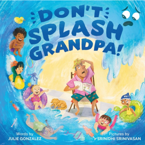 Sourcebooks, Inc Don't Splash Grandpa! (inbunden, eng)