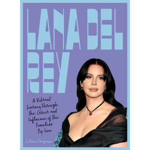 Quarto Publishing Group USA Inc Lana Del Rey (inbunden, eng)