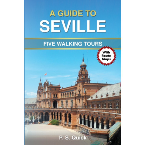Andrews UK Limited A Guide to Seville - Five Walking Tours (häftad, eng)
