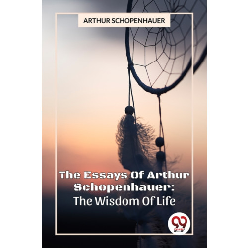 Double 9 Books The Essays Of Arthur Schopenhauer: The Wisdom Of Life (häftad, eng)