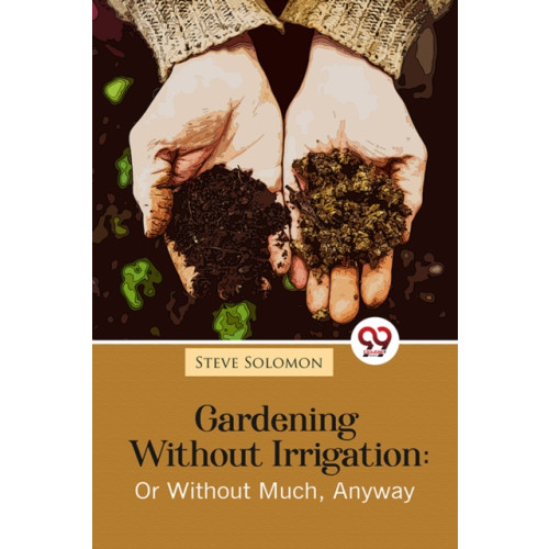 Double 9 Books Gardening Without Irrigation: Or Without Much, Anyway (häftad, eng)