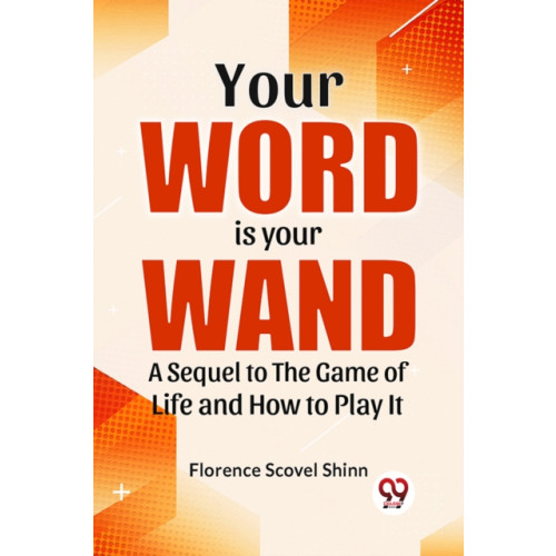 Double 9 Books LLP Your Word is Your Wand a Sequel to "the Game of Life and How to Play it" (häftad, eng)