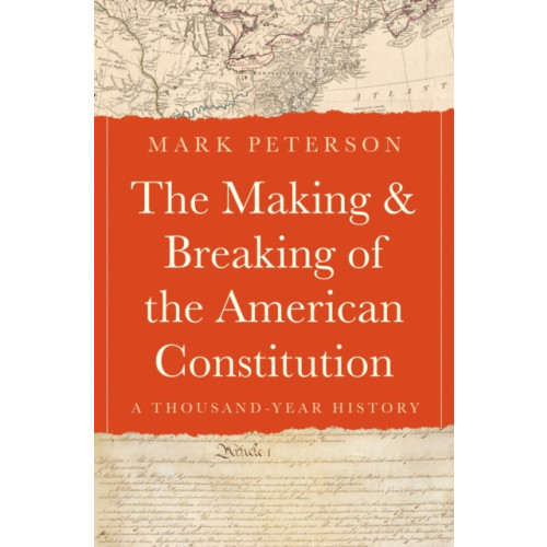 Princeton University Press The Making and Breaking of the American Constitution (inbunden, eng)