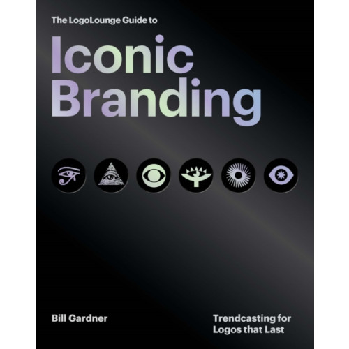 Quarto Publishing Group USA Inc The LogoLounge Guide to Iconic Branding (inbunden, eng)