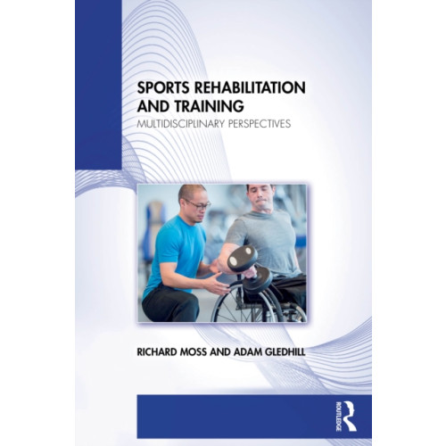 Taylor & francis ltd Sports Rehabilitation and Training (häftad, eng)