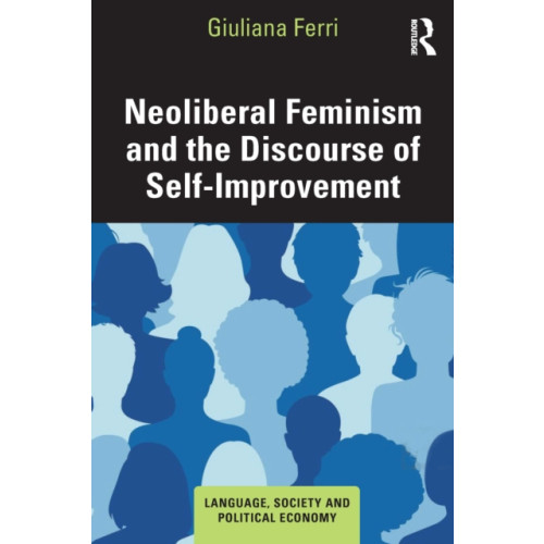 Taylor & francis ltd Neoliberal Feminism and the Discourse of Self-Improvement (häftad, eng)