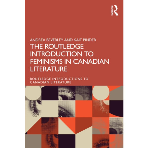 Taylor & francis ltd The Routledge Introduction to Feminisms in Canadian Literature (häftad, eng)