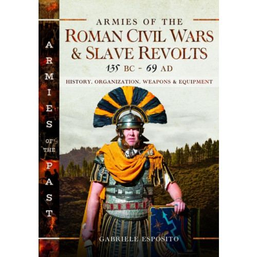 Pen & Sword Books Ltd Armies of the Roman Civil Wars and Slave Revolts, 135 BC–AD 69 (inbunden, eng)