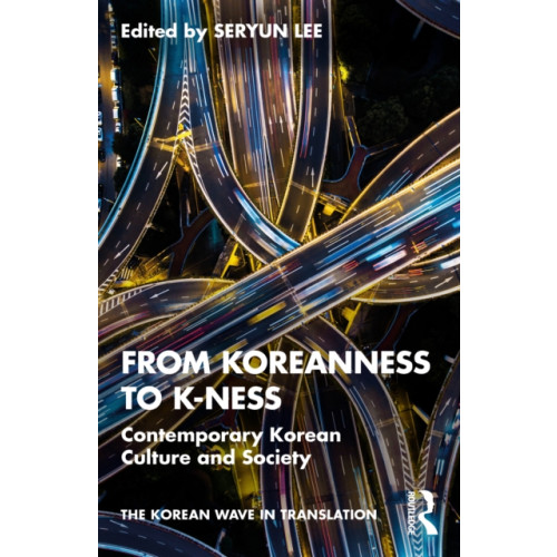 Taylor & francis ltd From Koreanness to K-ness (häftad, eng)