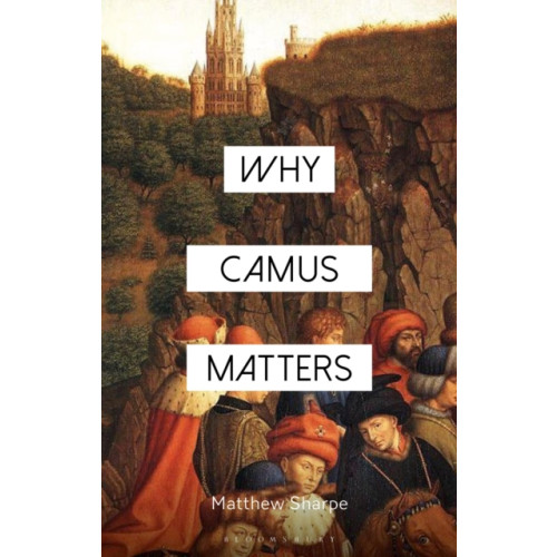 Bloomsbury Publishing PLC Why Camus Matters (häftad, eng)