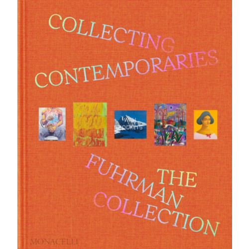 Monacelli Press Collecting Contemporaries (inbunden, eng)