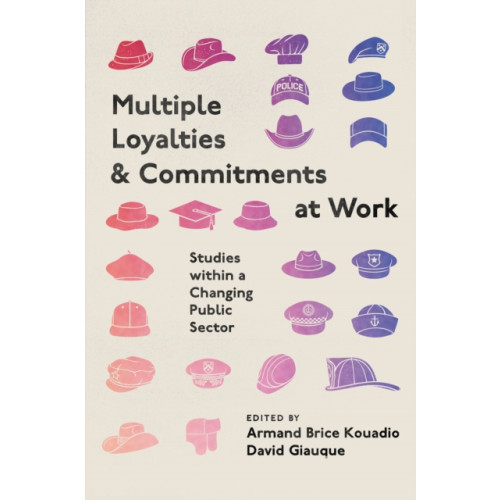 Emerald Publishing Limited Multiple Loyalties and Commitments at Work (inbunden, eng)
