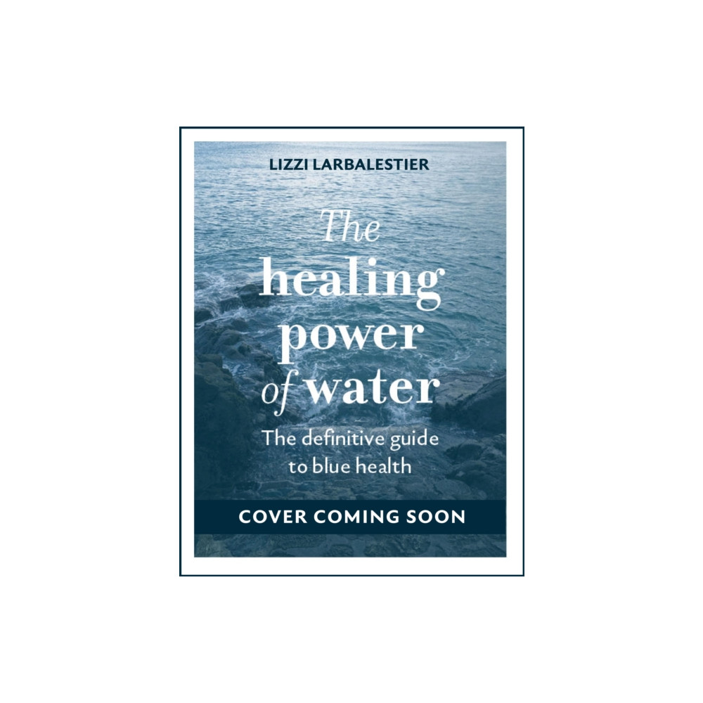 Produktbild för The Healing Power of Water (inbunden, eng)