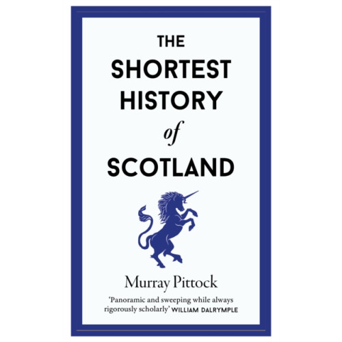 Old Street Publishing The Shortest History of Scotland (inbunden, eng)