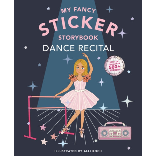 Blue Star Press My Fancy Sticker Storybook: Dance Recital (häftad, eng)