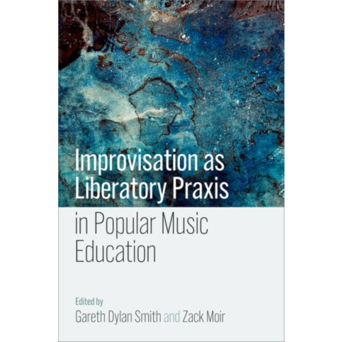 Oxford University Press Inc Improvisation as Liberatory Praxis in Popular Music Education (häftad, eng)