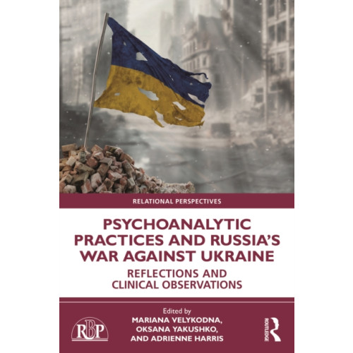 Taylor & francis ltd Psychoanalytic Practices and Russia's War Against Ukraine (häftad, eng)