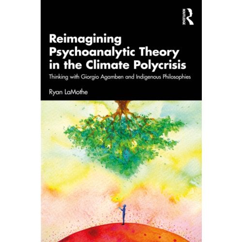 Taylor & francis ltd Reimagining Psychoanalytic Theory in the Climate Polycrisis (häftad, eng)