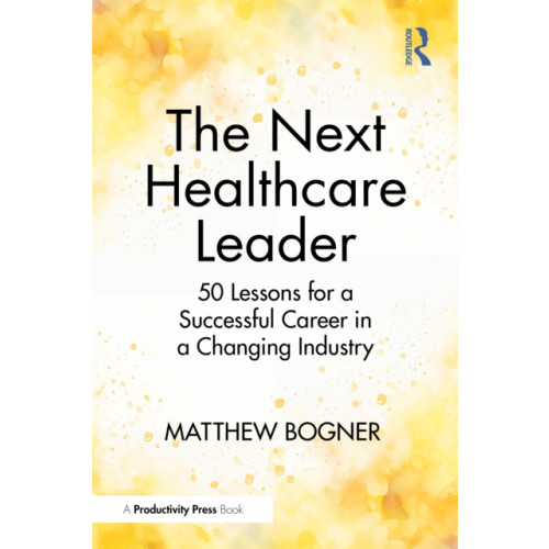 Taylor & francis ltd The Next Healthcare Leader (häftad, eng)