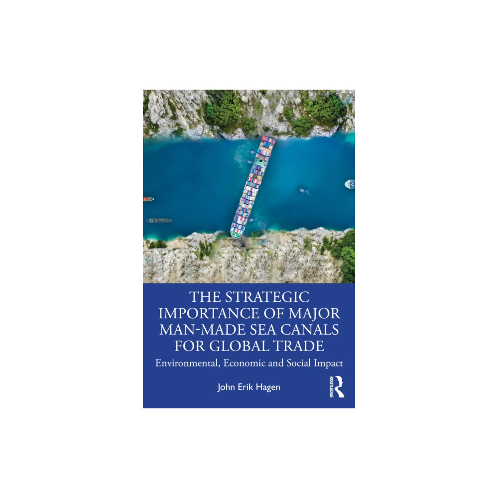 Produktbild för The Strategic Importance of Major Man-Made Sea Canals for Global Trade (häftad, eng)
