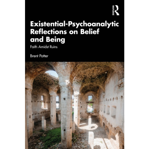Taylor & francis ltd Existential-Psychoanalytic Reflections on Belief and Being (häftad, eng)