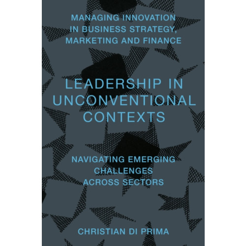 Emerald Publishing Limited Leadership in Unconventional Contexts (inbunden, eng)