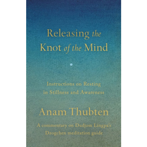 Shambhala Publications Inc Releasing the Knot of the Mind (häftad, eng)