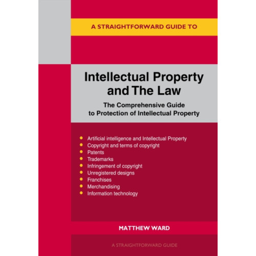 Straightforward Publishing A Straightforward Guide to Intellectual Property and The Law (häftad, eng)