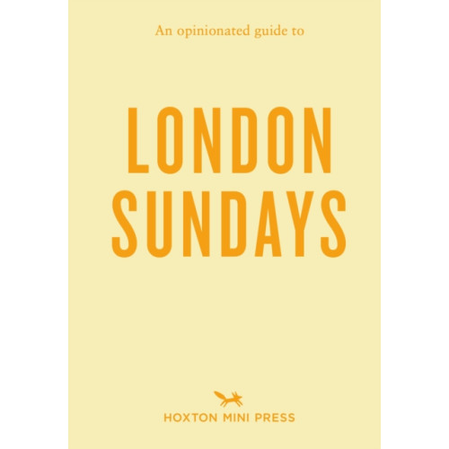 Hoxton Mini Press An Opinionated Guide to London Sundays (häftad, eng)