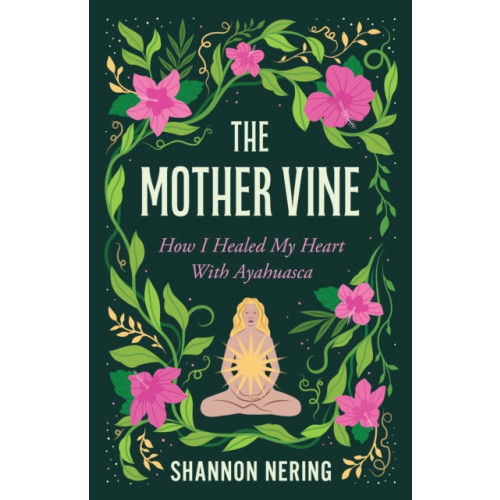 She Writes Press The Mother Vine (häftad, eng)