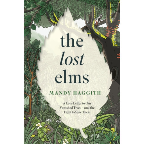 Headline Publishing Group The Lost Elms: A Love Letter to Our Vanished Trees – and the Fight to Save Them (häftad, eng)