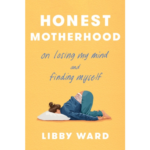 Random House USA Inc Honest Motherhood (inbunden, eng)