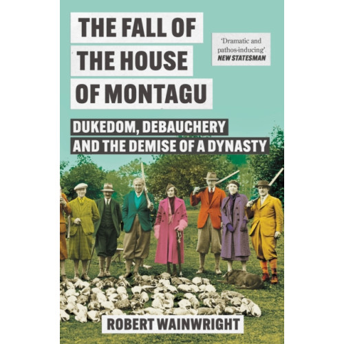 Atlantic Books The Fall of the House of Montagu (häftad, eng)