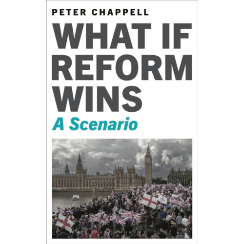Bloomsbury Publishing PLC What If Reform Wins (inbunden, eng)